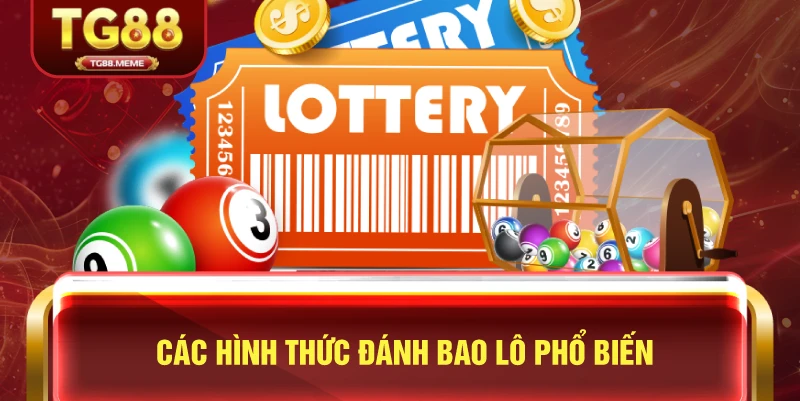 Các Hình Thức Đánh Bao Lô Phổ Biến